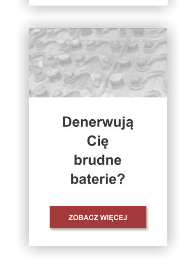 ZOBACZ WIĘCEJ Denerwują  Cię brudne   baterie?