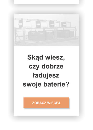 ZOBACZ WIĘCEJ Skąd wiesz, czy dobrze ładujesz swoje baterie?
