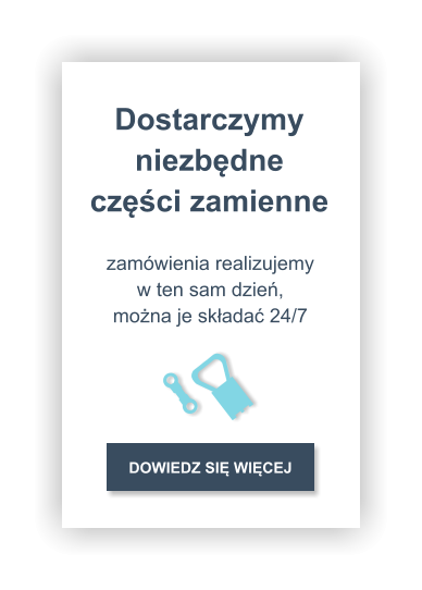 Dostarczymy niezbędne części zamienne DOWIEDZ SIĘ WIĘCEJ zamówienia realizujemy w ten sam dzień, można je składać 24/7