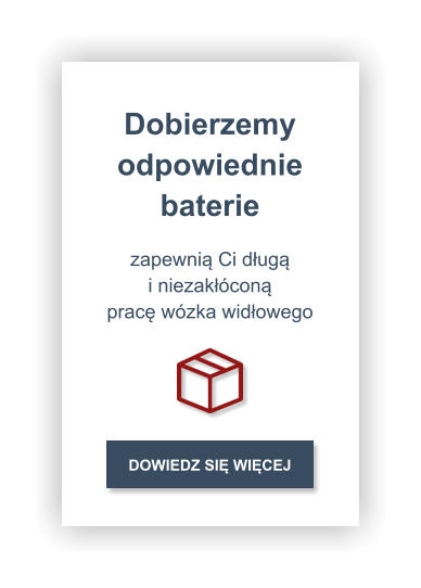Dobierzemy odpowiednie baterie zapewnią Ci długą i niezakłóconą pracę wózka widłowego DOWIEDZ SIĘ WIĘCEJ