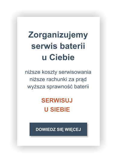 Zorganizujemy serwis baterii u Ciebie  DOWIEDZ SIĘ WIĘCEJ niższe koszty serwisowania niższe rachunki za prąd wyższa sprawność baterii SERWISUJ U SIEBIE