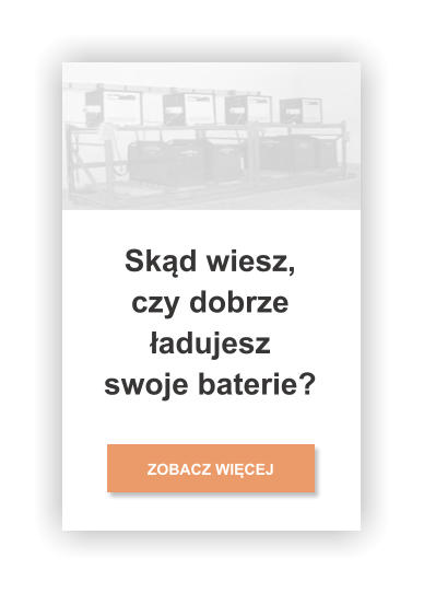 ZOBACZ WIĘCEJ Skąd wiesz, czy dobrze ładujesz swoje baterie?