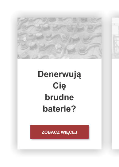 ZOBACZ WIĘCEJ Denerwują  Cię brudne   baterie?